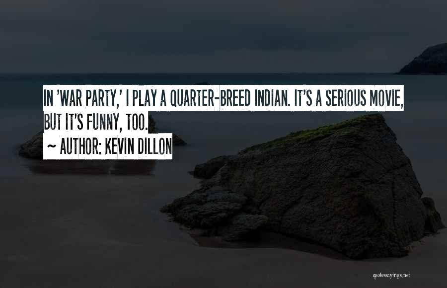 Funny But Serious Quotes By Kevin Dillon