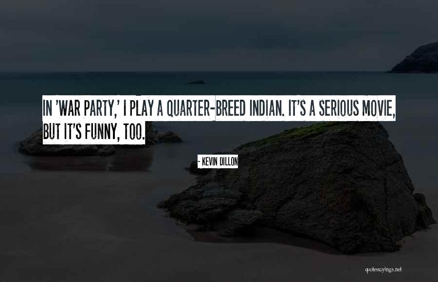 Funny But Serious Quotes By Kevin Dillon Funny But Serious Quotes By Kevin Dillon