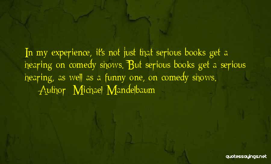 Funny But Serious Quotes By Michael Mandelbaum