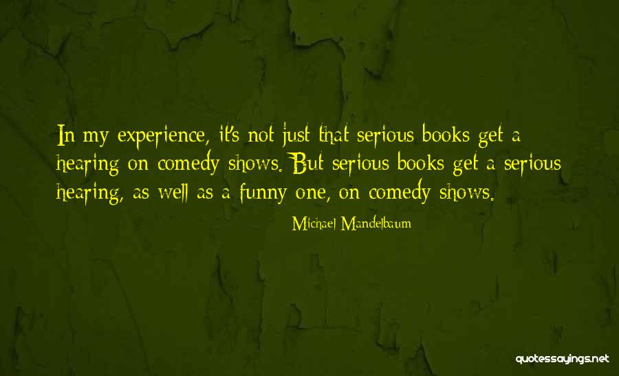 Funny But Serious Quotes By Michael Mandelbaum Funny But Serious Quotes By Michael Mandelbaum