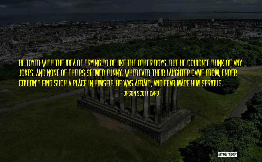 Funny But Serious Quotes By Orson Scott Card Funny But Serious Quotes By Orson Scott Card