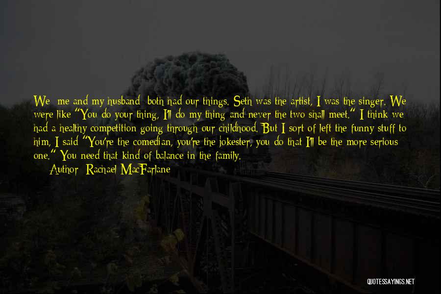 Funny But Serious Quotes By Rachael MacFarlane
