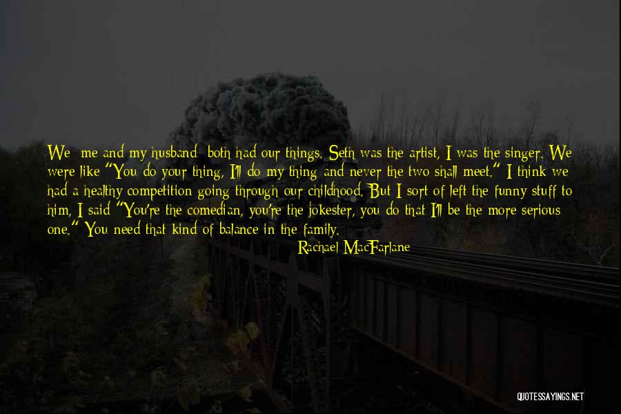 Funny But Serious Quotes By Rachael MacFarlane Funny But Serious Quotes By Rachael MacFarlane