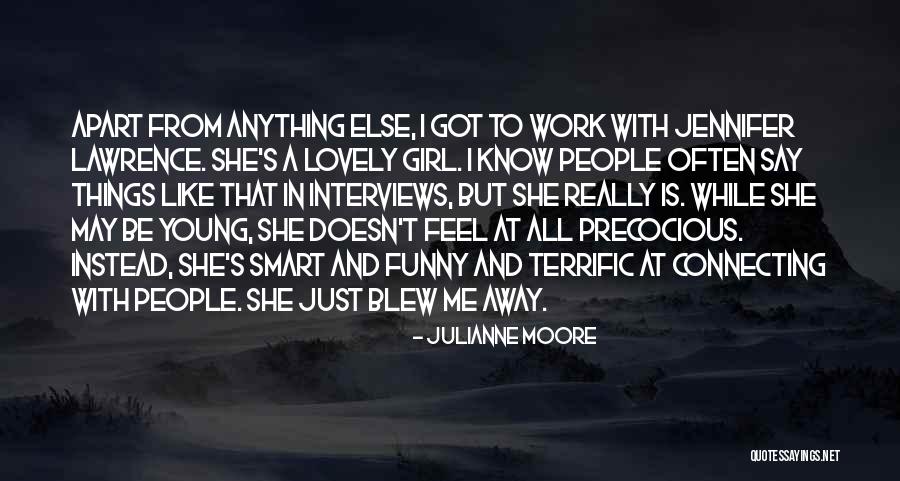 Funny But Smart Quotes By Julianne Moore Funny But Smart Quotes By Julianne Moore