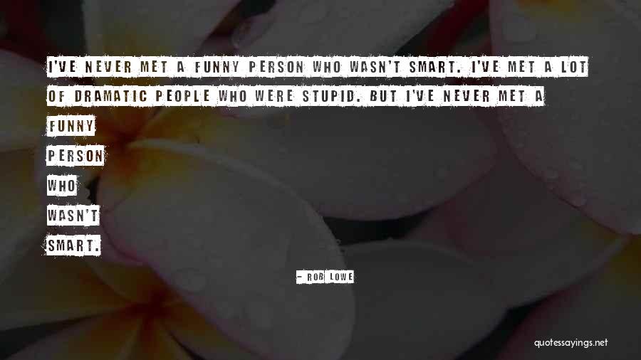 Funny But Smart Quotes By Rob Lowe Funny But Smart Quotes By Rob Lowe
