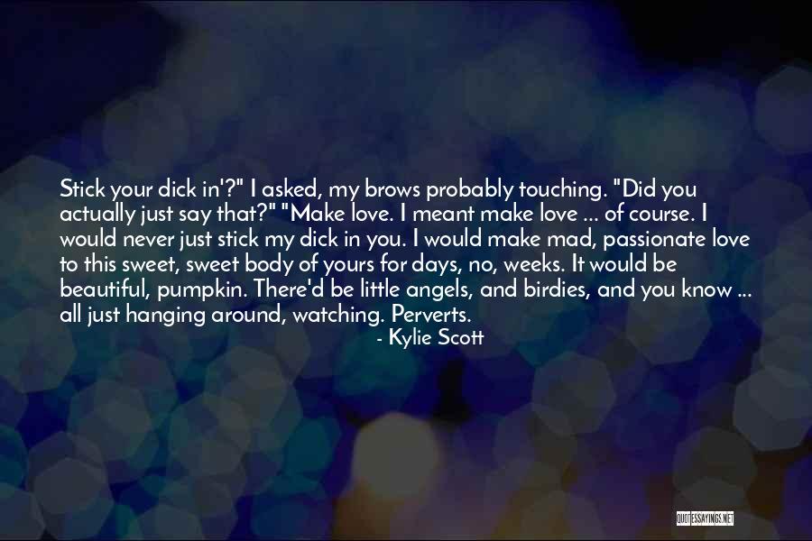 Funny But Sweet Love Quotes By Kylie Scott