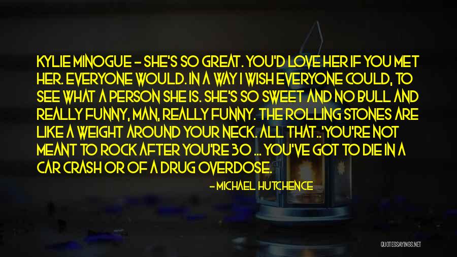 Funny But Sweet Love Quotes By Michael Hutchence