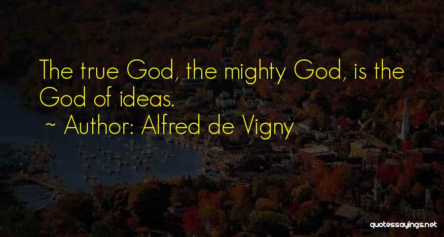 Funny But True Sarcastic Quotes By Alfred De Vigny