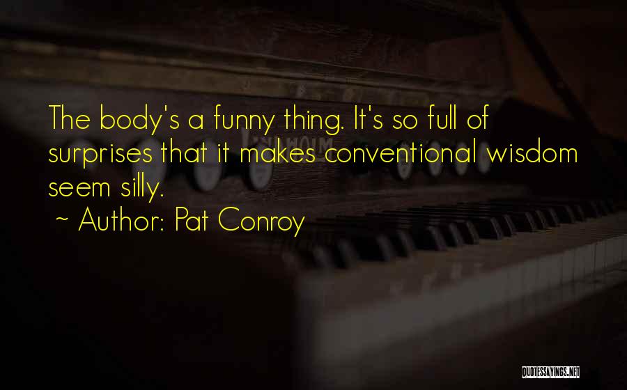 Funny But Wisdom Quotes By Pat Conroy