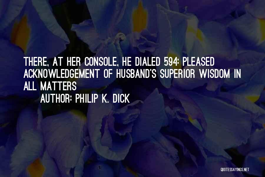 Funny But Wisdom Quotes By Philip K. Dick