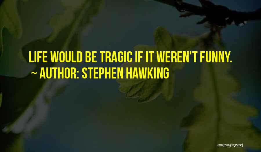 Funny But Wisdom Quotes By Stephen Hawking