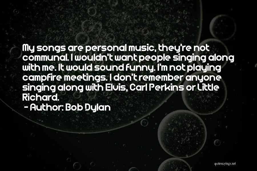 Funny Campfire Quotes By Bob Dylan