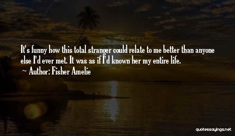 Funny Can You Relate Quotes By Fisher Amelie