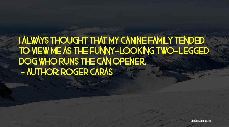 Funny Canine Quotes By Roger Caras