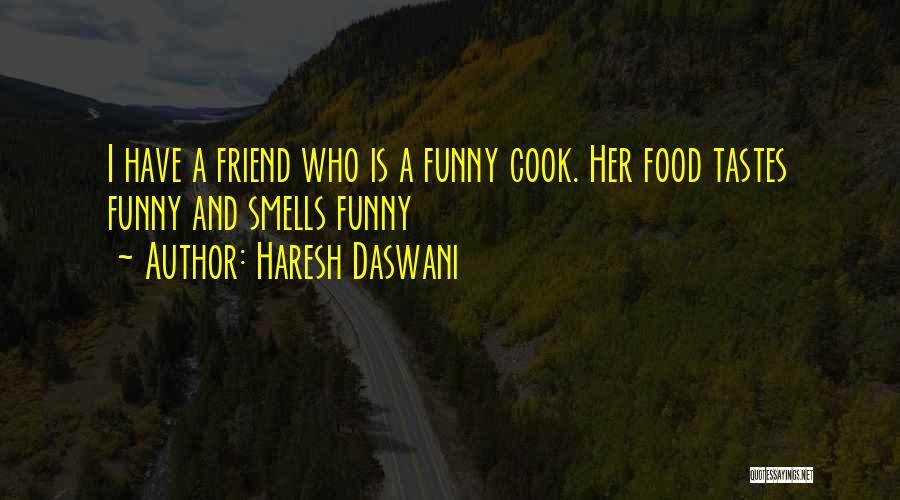 Funny Can't Cook Quotes By Haresh Daswani