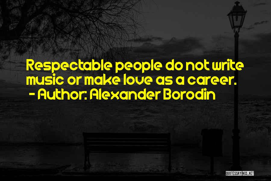 Funny Career Quotes By Alexander Borodin