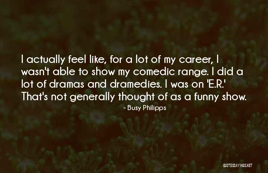 Funny Career Quotes By Busy Philipps