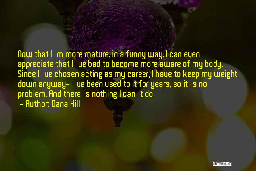 Funny Career Quotes By Dana Hill