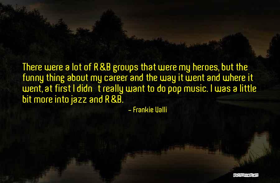 Funny Career Quotes By Frankie Valli