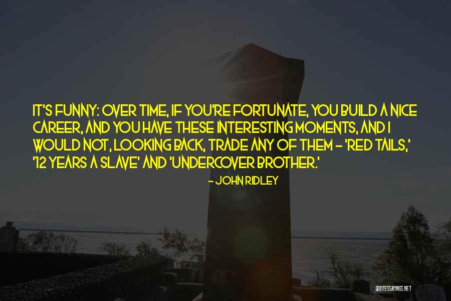 Funny Career Quotes By John Ridley