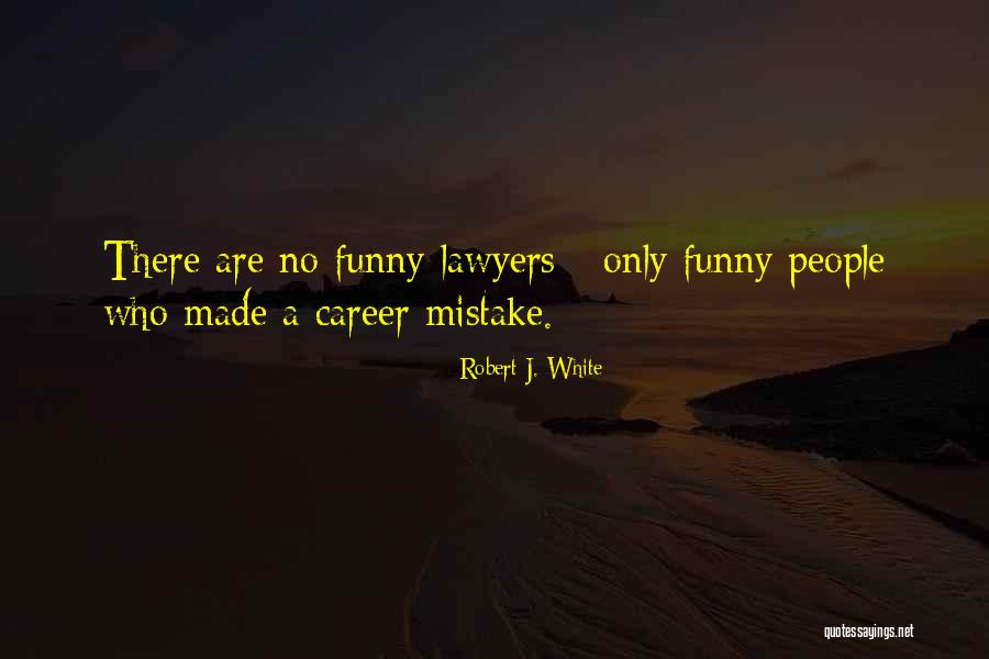 Funny Career Quotes By Robert J. White