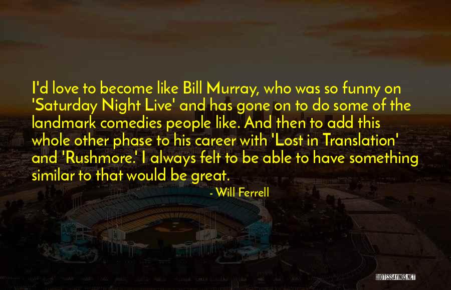 Funny Career Quotes By Will Ferrell Funny Career Quotes By Will Ferrell