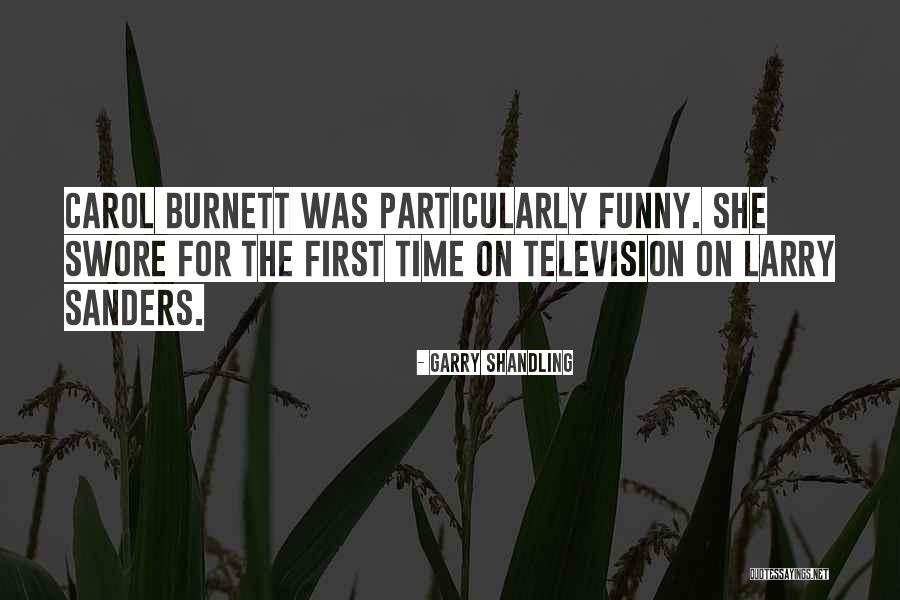 Funny Carol Burnett Quotes By Garry Shandling Funny Carol Burnett Quotes By Garry Shandling