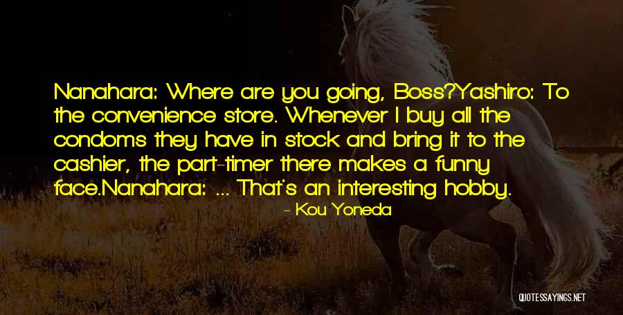 Funny Cashier Quotes By Kou Yoneda Funny Cashier Quotes By Kou Yoneda