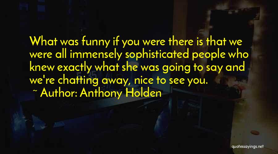 Funny Chatting Quotes By Anthony Holden