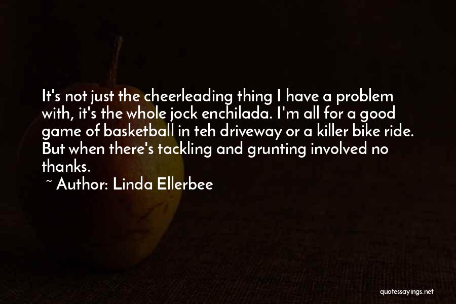 Funny Cheerleading Quotes By Linda Ellerbee