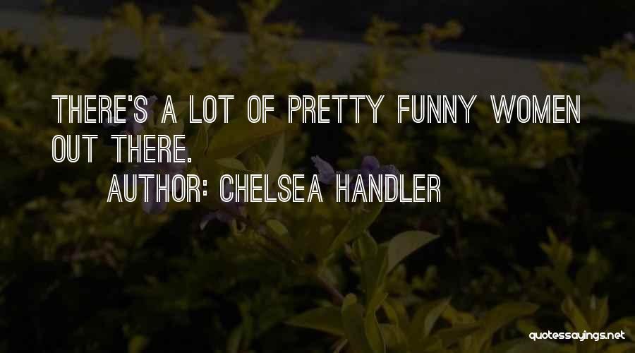 Funny Chelsea Handler Quotes By Chelsea Handler