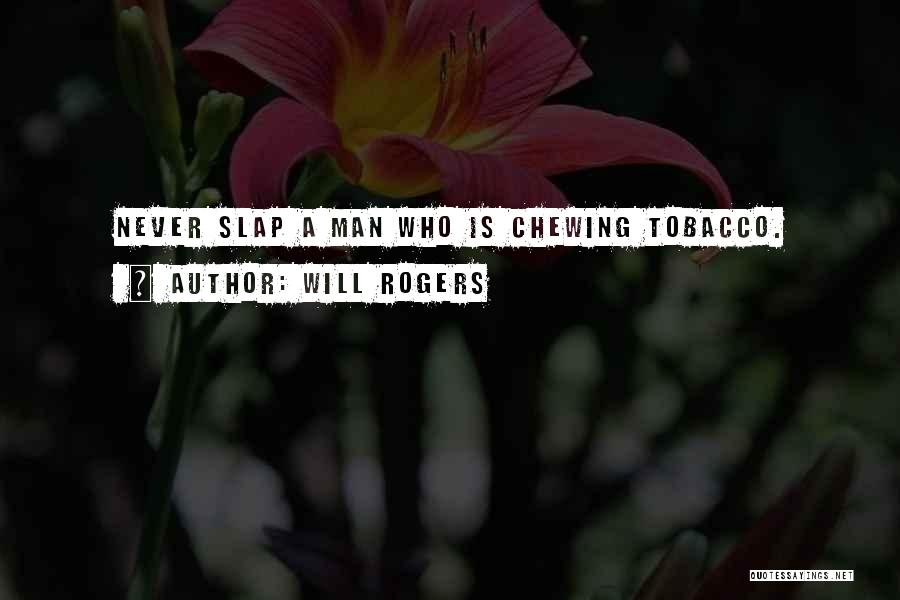 Funny Chewing Tobacco Quotes By Will Rogers