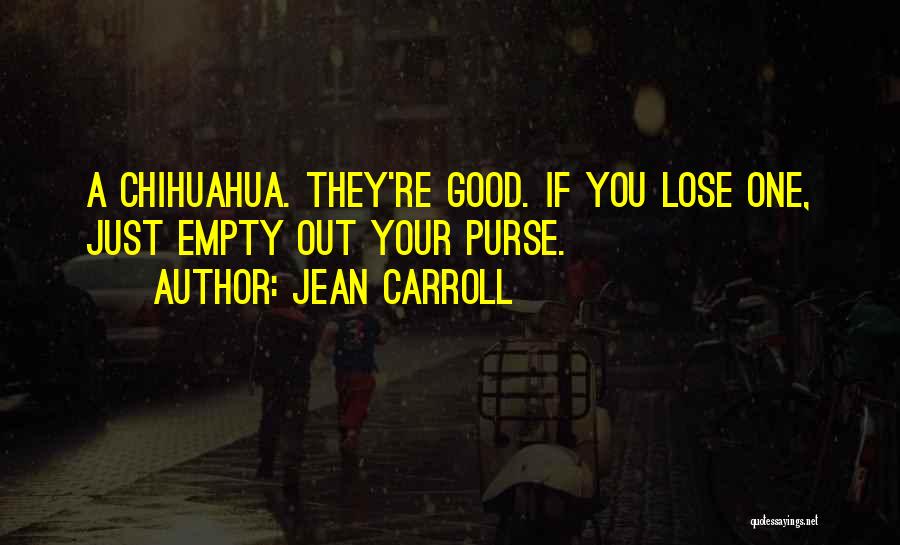 Funny Chihuahua Quotes By Jean Carroll