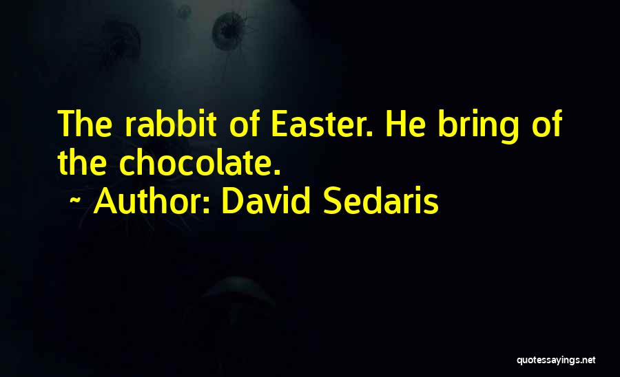 Funny Chocolate Quotes By David Sedaris