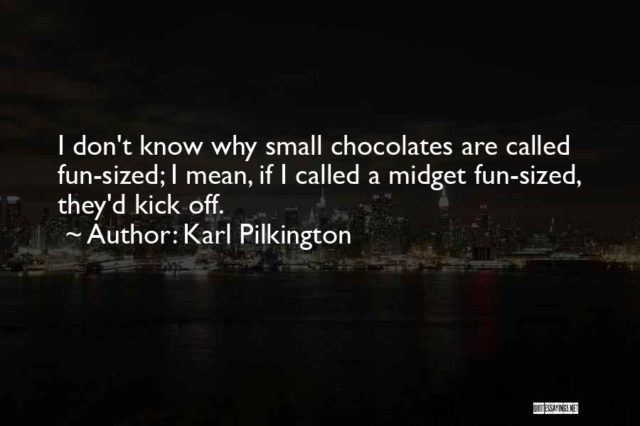 Funny Chocolate Quotes By Karl Pilkington
