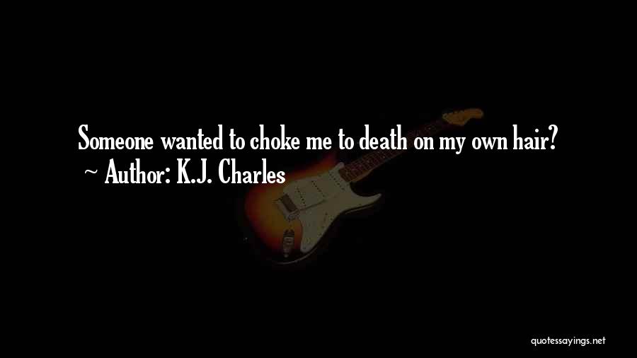 Funny Choke Quotes By K.J. Charles