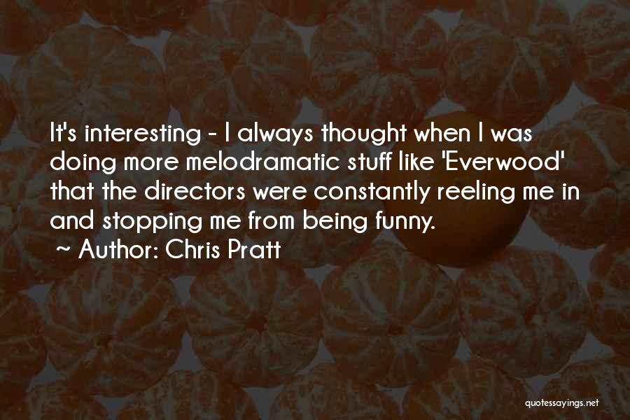 Funny Chris D'elia Quotes By Chris Pratt