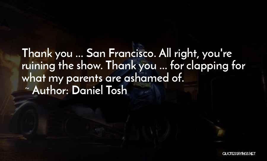 Funny Clapping Quotes By Daniel Tosh