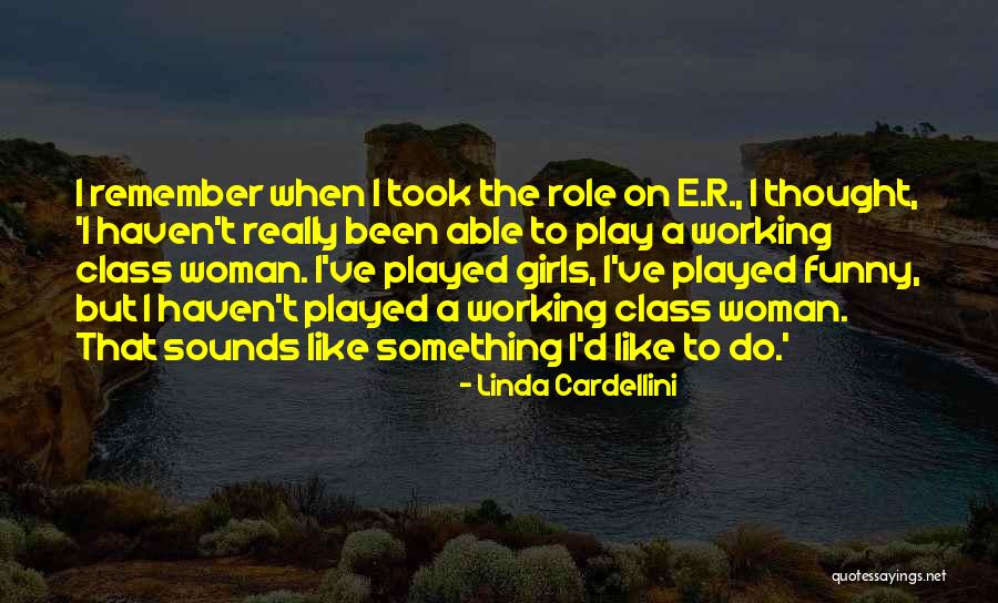 Funny Class Quotes By Linda Cardellini Funny Class Quotes By Linda Cardellini