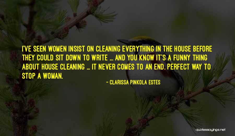 Funny Cleaning Quotes By Clarissa Pinkola Estes Funny Cleaning Quotes By Clarissa Pinkola Estes