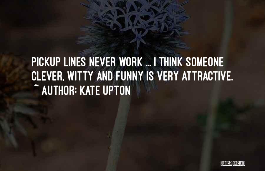 Funny Clever Quotes By Kate Upton