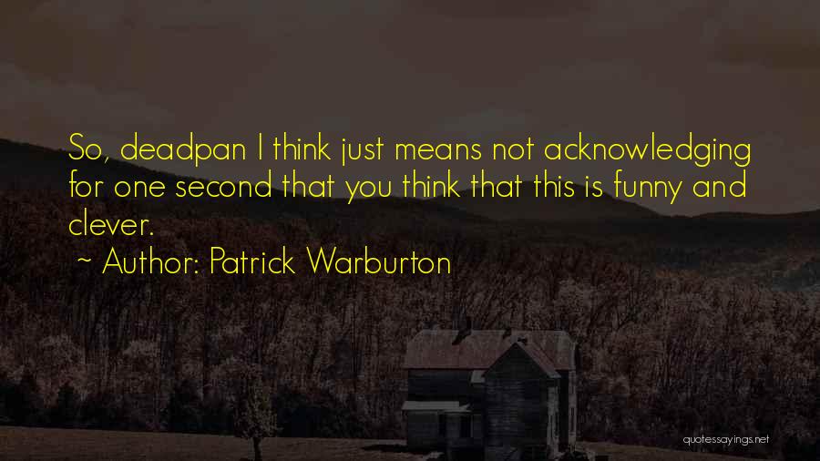 Funny Clever Quotes By Patrick Warburton