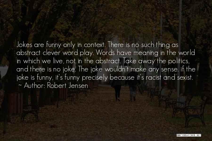 Funny Clever Quotes By Robert Jensen