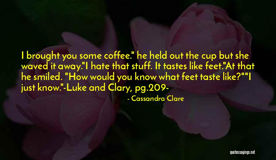 Funny Coffee Cup Quotes By Cassandra Clare