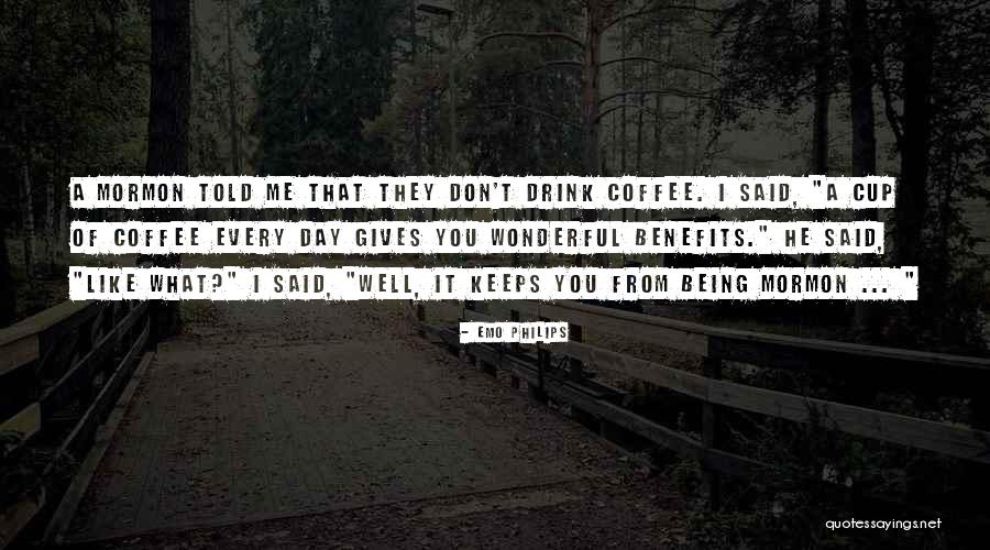 Funny Coffee Cup Quotes By Emo Philips Funny Coffee Cup Quotes By Emo Philips