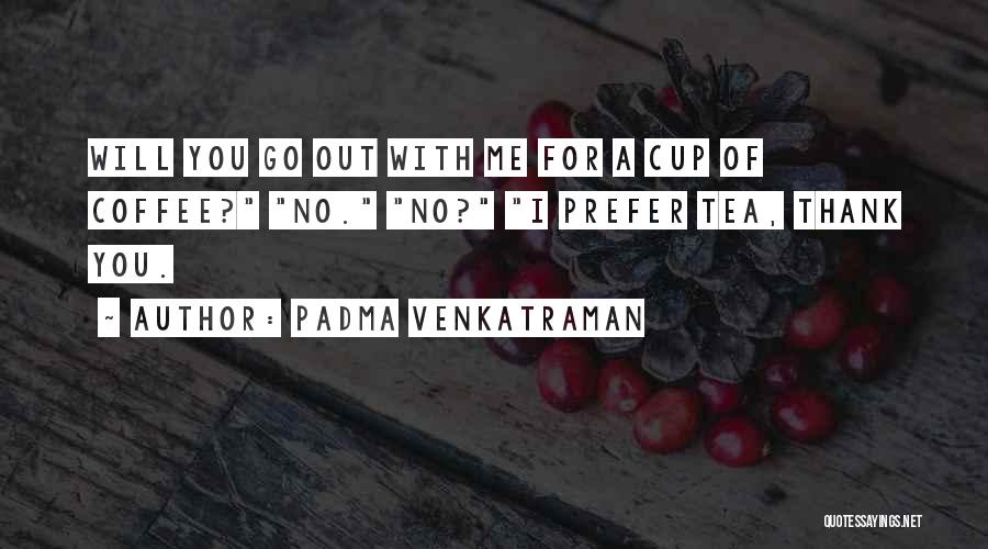 Funny Coffee Cup Quotes By Padma Venkatraman