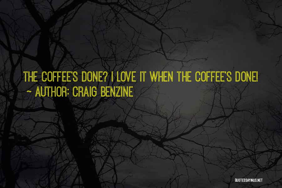 Funny Coffee Love Quotes By Craig Benzine