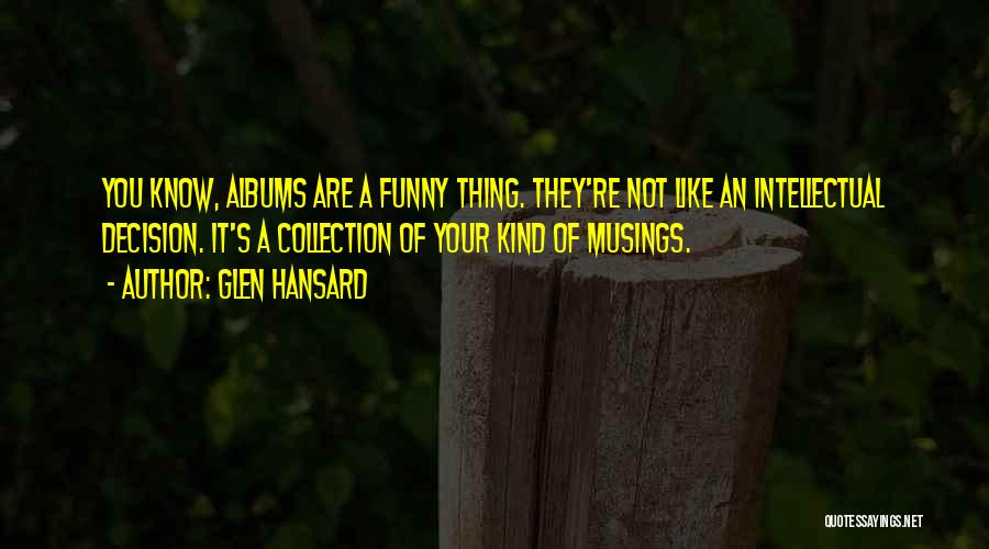 Funny Collection Quotes By Glen Hansard