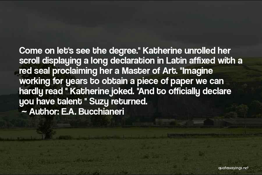 Funny College Degree Quotes By E.A. Bucchianeri