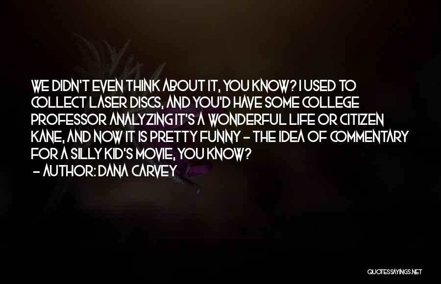 Funny College Quotes By Dana Carvey